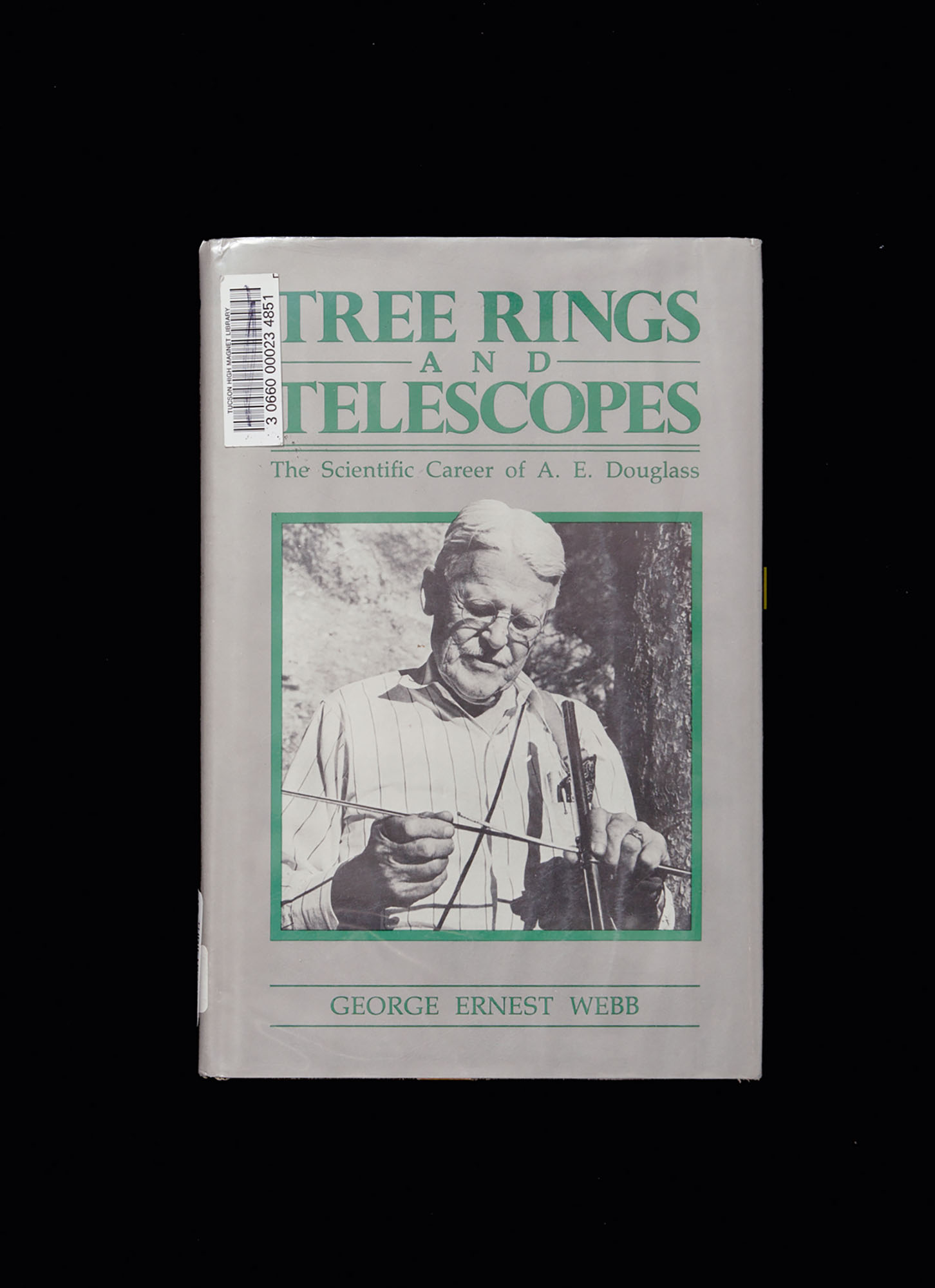 Front cover of George Ernst Webb, *Tree Rings and Telescopes: The Scientific Career of A.E. Douglass* (Tucson, Arizona: The University of Arizona Press, 1983). Reproduction photographer: Andrew Curtis.